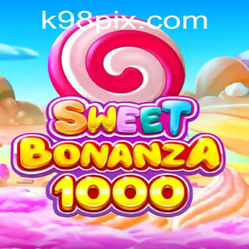 Descubra o Mundo de SweetBonanza1000 com K98.Game